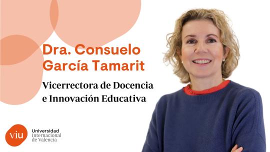 Dra. Consuelo García Tamarit Vicerrectora de Docencia e Innovación Educativa